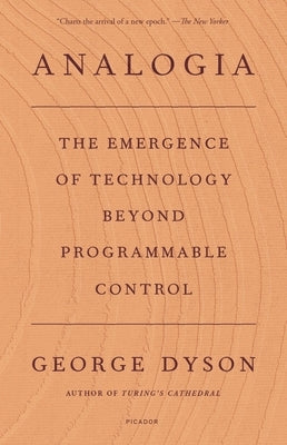 Analogia: The Emergence of Technology Beyond Programmable Control Picador USA