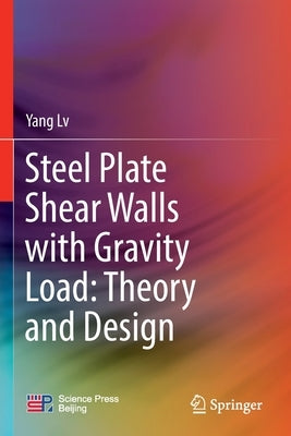 Steel Plate Shear Walls with Gravity Load: Theory and Design Paperback Springer