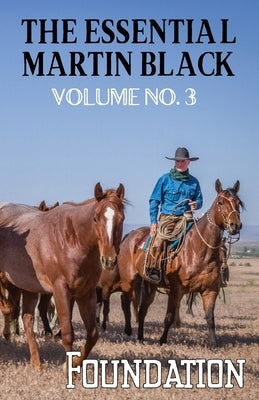 The Essential Martin Black, Volume No. 3: Foundation Paperback Homestead Press