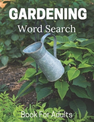 Gardening Word Search Book For Adults: Large Print Puzzle Book Gift With Solutions Paperback Independently Published