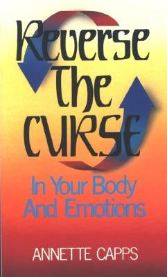 Paperback of "Reverse the Curse: In Your Body and Emotions" by Capps Publishing, showing the book cover with title and author details.