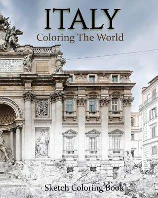 Italy Coloring The World: Sketch Coloring Book Paperback Createspace Independent Publishing Platform