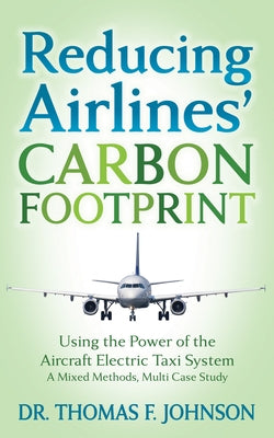 Reducing Airlines' Carbon Footprint: Using the Power of the Aircraft Electric Taxi System Paperback Morgan James Publishing