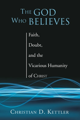 The God Who Believes Paperback Cascade Books