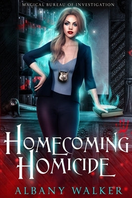 Homecoming Homicide: Magical Bureau of Investigation book 1 Paperback Independently Published