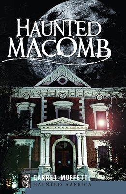 Haunted Macomb Paperback History Press (SC)