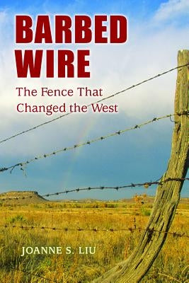 Barbed Wire: The Fence That Changed the West Paperback Mountain Press Publishing Company