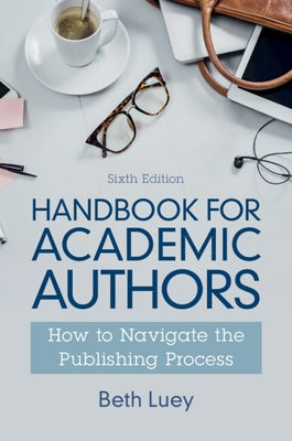Handbook for Academic Authors: How to Navigate the Publishing Process Paperback Cambridge University Press