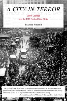 A City in Terror: Calvin Coolidge and the 1919 Boston Police Strike by Russell, Francis