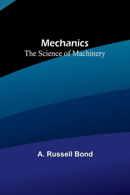 Mechanics: The Science of Machinery Paperback Alpha Edition