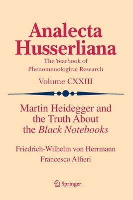 Martin Heidegger and the Truth about the Black Notebooks Paperback Springer