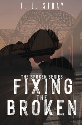 Fixing the Broken Paperback J.L. Stray