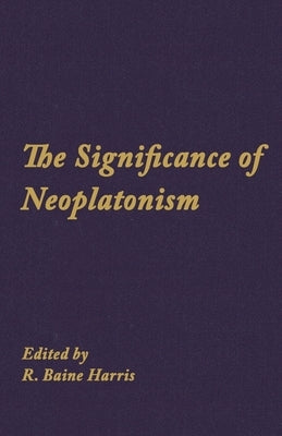 Studies in Neoplatonism: Ancient and Modern, Volume 1 Paperback State University of New York Press