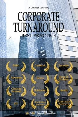 Corporate Turnaround Best Practice: Cases Studies and Articles in Corporate Restructuring Paperback Createspace Independent Publishing Platform