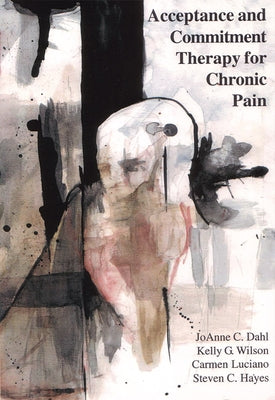 Acceptance and Commitment Therapy for Chronic Pain by Dahl, Joanne
