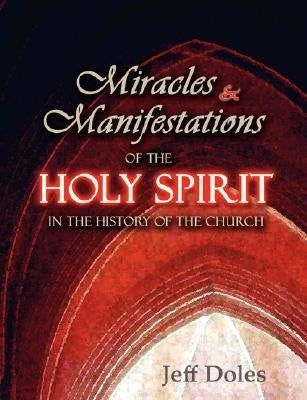 Miracles And Manifestations Of The Holy Spirit In The History Of The Church Paperback Walking Barefoot Ministries