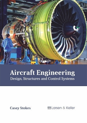 Aircraft Engineering: Design, Structures and Control Systems by Stokes, Casey