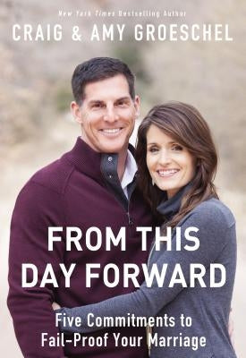 From This Day Forward: Five Commitments to Fail-Proof Your Marriage Paperback Zondervan