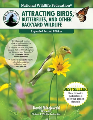 National Wildlife Federation(r) Attracting Birds, Butterflies, and Other Backyard Wildlife, Expanded Second Edition Paperback Creative Homeowner