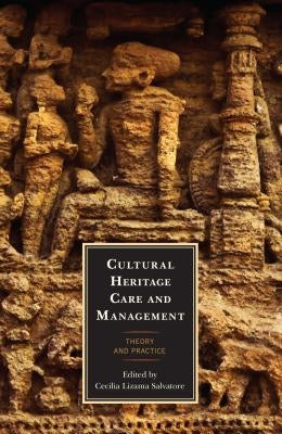 Cultural Heritage Care and Management: Theory and Practice Paperback Rowman & Littlefield Publishers