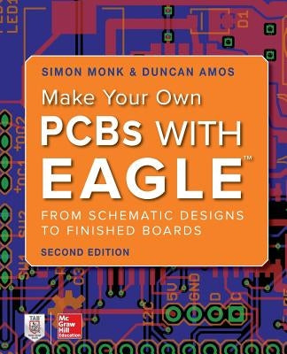 Make Your Own PCBs with Eagle: From Schematic Designs to Finished Boards Paperback McGraw Hill Tab