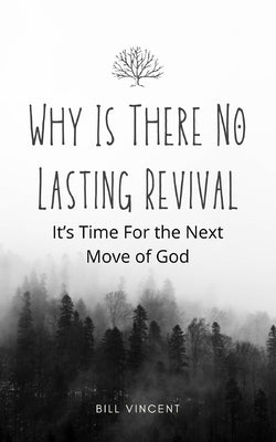 Why Is There No Lasting Revival: It's Time For the Next Move of God Paperback Blurb