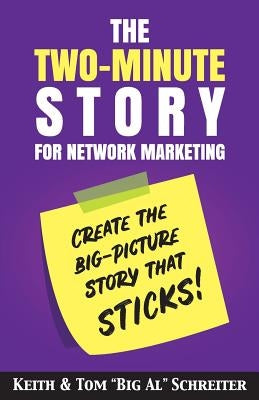 The Two-Minute Story for Network Marketing: Create the Big-Picture Story That Sticks! Paperback Fortune Network Publishing Inc