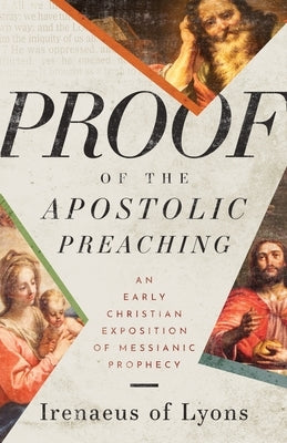 Proof of the Apostolic Preaching: An Early Christian Exposition of Messianic Prophecy Paperback Sermon on the Mount Publishing