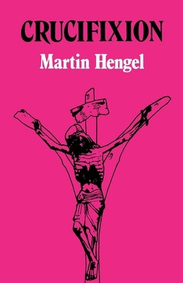 Crucifixion: In the Ancient World and the Folly of the Message of the Cross Paperback Fortress Press