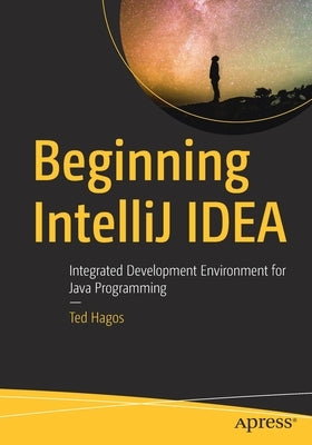 Beginning Intellij Idea: Integrated Development Environment for Java Programming Paperback Apress