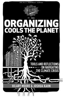 Organizing Cools the Planet: Tools and Reflections to Navigate the Climate Crisis Paperback PM Press