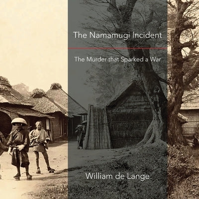 The Namamugi Incident: The Murder that Sparked a War Paperback Toyo Press