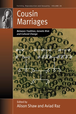 Cousin Marriages: Between Tradition, Genetic Risk and Cultural Change Paperback Berghahn Books