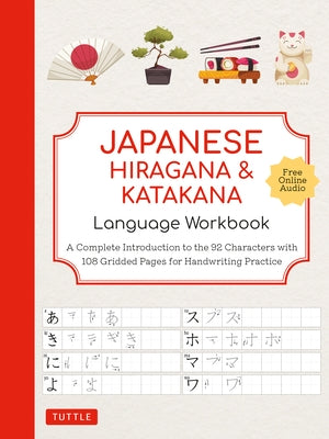 Japanese Hiragana and Katakana Language Workbook: A Complete Introduction to the 92 Characters with 108 Gridded Pages for Handwriting Practice (Free O Paperback Tuttle Publishing