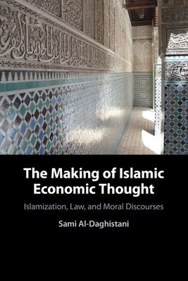 The Making of Islamic Economic Thought Paperback Cambridge University Press