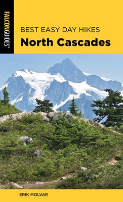 Best Easy Day Hikes North Cascades Paperback Falcon Press Publishing
