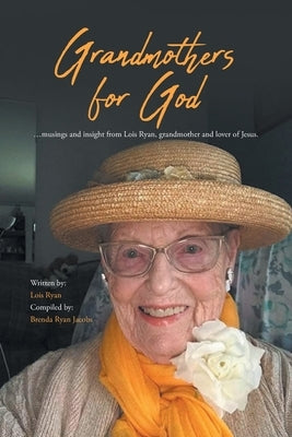 Grandmothers for God: ...musings and insight from Lois Ryan, grandmother and lover of Jesus. Paperback Covenant Books