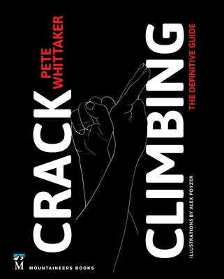 Crack Climbing: The Definitive Guide Paperback Mountaineers Books
