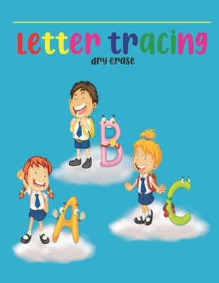letter tracing dry erase: Alphabet Handwriting Practice workbook for kids Ages, (Kids coloring activity books)Practice for Kids with Pen Control Paperback Independently Published
