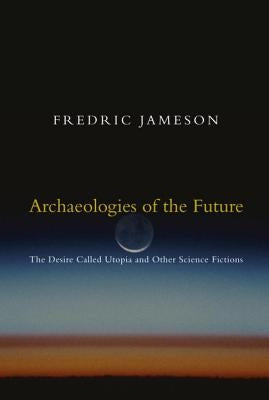Archaeologies of the Future: The Desire Called Utopia and Other Science Fictions Paperback Verso