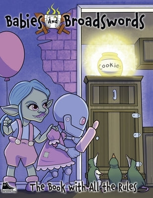 Babies and Broadswords: The Book with All the Rules Paperback Even Footing Games