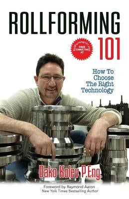 Rollforming 101: How to choose the right technology Paperback 10-10-10 Publishing