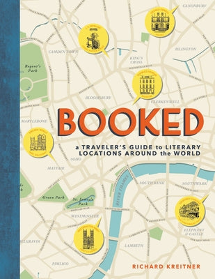 Booked: A Traveler's Guide to Literary Locations Around the World by Kreitner, Richard