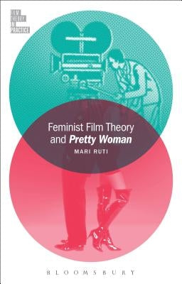 Feminist Film Theory and Pretty Woman Paperback Bloomsbury Publishing PLC