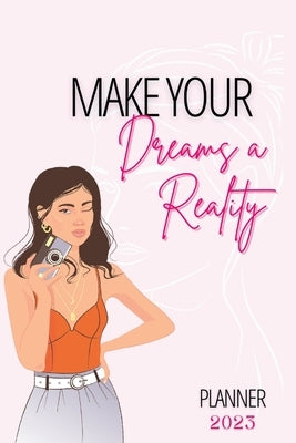 Make Your Dreams A Reality: 2023 Planner Paperback Lulu.com