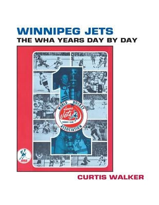 Winnipeg Jets: The WHA Years Day By Day Paperback Pcmp Press