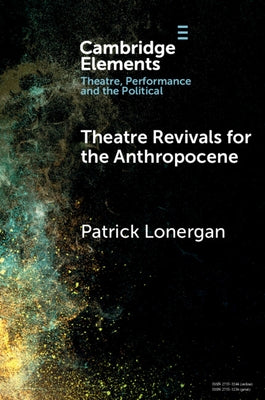 Theatre Revivals for the Anthropocene Paperback Cambridge University Press
