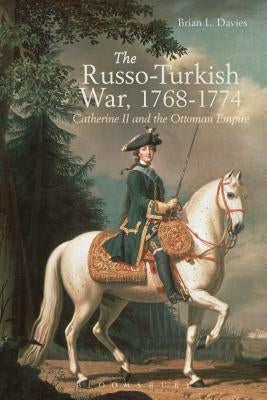 The Russo-Turkish War, 1768-1774: Catherine II and the Ottoman Empire Paperback Continnuum-3PL