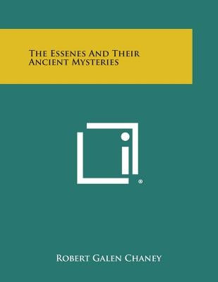 The Essenes And Their Ancient Mysteries Paperback Literary Licensing, LLC