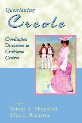 Questioning Creole: Creolisation Discourses in Caribbean Culture Paperback Ian Randle Publishers